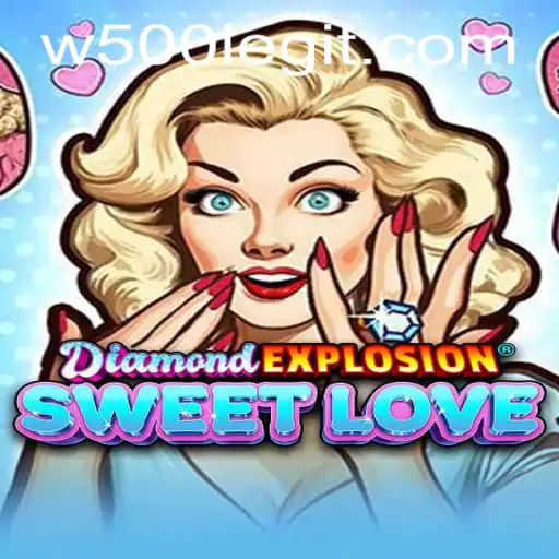 Exploring the Exciting World of DiamondExplosionSweetLove and the Mysterious W500